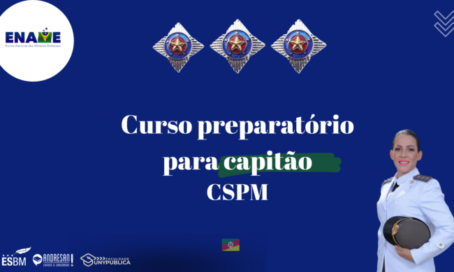 Curso Preparatório ao Concurso de Capitão da Brigada Militar e do Corpo de Bombeiros Militar (CSPM/CSBM)